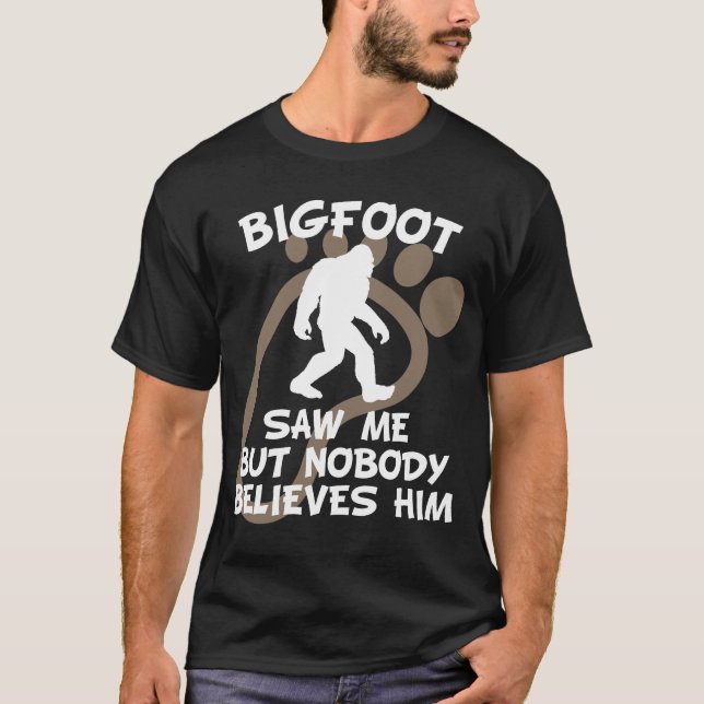 T-shirt Bigfoot n'a vu moi mais personne le croit (Devant)