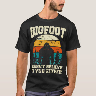 T-shirt Bigfoot Ne Croit Pas En Toi Non Plus Drôle