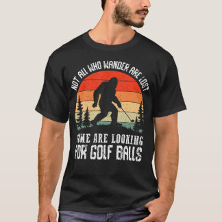 T-shirt Bigfoot Not All Who Wander Are Los Golf Sasquatch