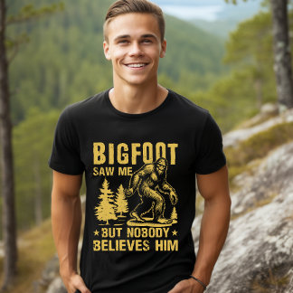 T-shirt "Bigfoot Saw Me But Nobody Believes Him" Forest