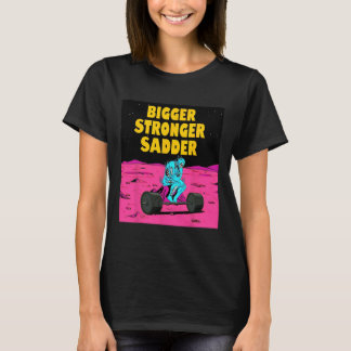 T-shirt Bigger Stronger Sadder Weightlifting Bodybuilding