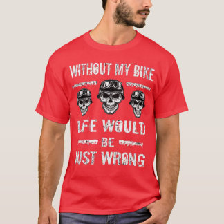 T-shirt Biker sans mon vélo équitation moto moto
