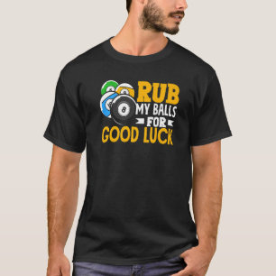 T-shirt Billiard Rub My Balls For Good Luck Snooker Player