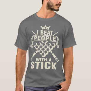 T-shirt Billiards Lover I Battre Les Gens Avec Un Bâton Po