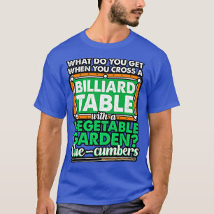 T-shirt Billiards Que Obtenez-Vous Quand Vous Traversez Un