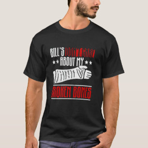 T-shirt Bill's Don't care About My Broken Bones - Broken A