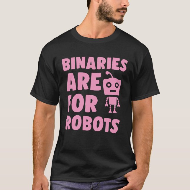 T-shirt Binaries Are For Robots Cute Genderfluid Nonbinary (Devant)