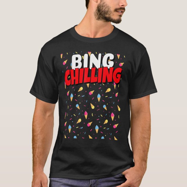 T-shirt Bing Chilling Glace Cream Dank mème Viral Citation (Devant)