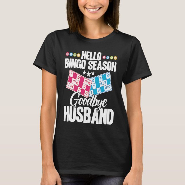 T-shirt Bingo Player Hello Bingo Season Goodbye Husband (Devant)