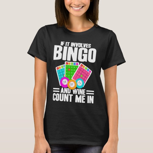T-shirt Bingo Player If It Involves Bingo And Wine (Devant)