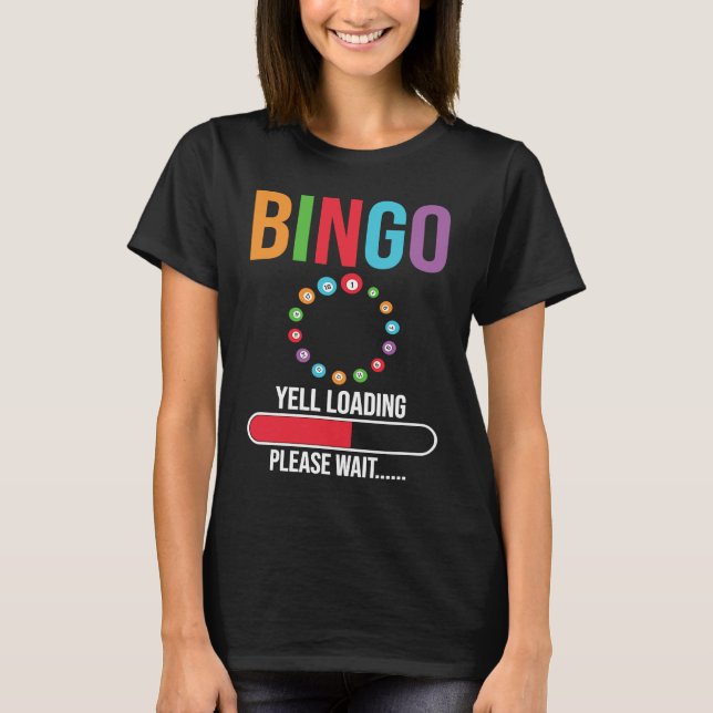 T-shirt Bingo Yell loading please wait Bingo night (Devant)