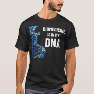 T-SHIRT BIOMEDICINE IS IN MY DNA 1