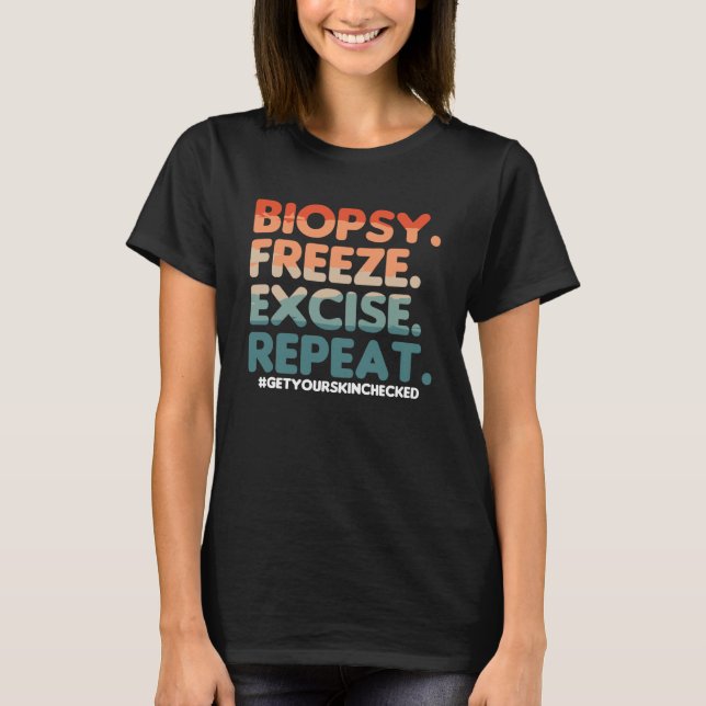 T-shirt Biopsy Freeze Excise Repeat Dermatologist Dermatol (Devant)