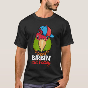 T-shirt Birbing Ain't Easy Parrot I Cherry head Conure