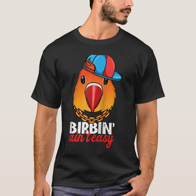 T-shirt Birbing Ain't Easy Parrot I Fischers Lovebird Ragl (Devant)