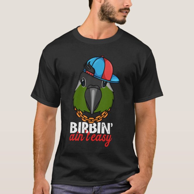 T-shirt Birbing Ain't Easy Parrot I Green Cheek Conure (Devant)