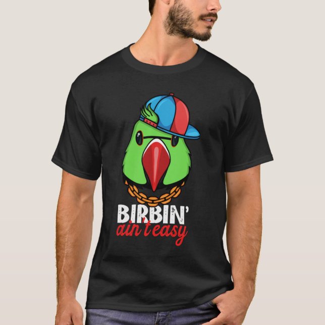 T-shirt Birbing Ain't Easy Parrot I Green Indian Ringneck (Devant)