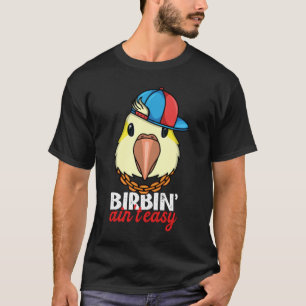 T-shirt Birbing Ain't Easy Parrot I Jaune Lutino Moine Par
