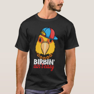 T-shirt Birbing Ain't Easy Parrot I Jenday Conure