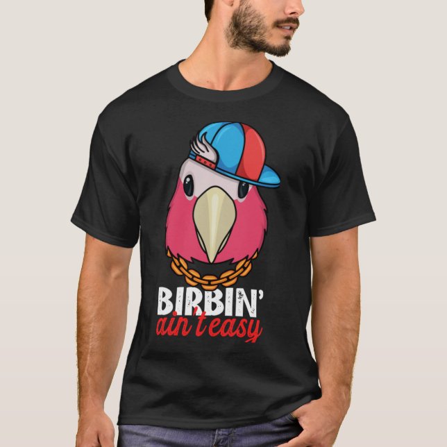 T-shirt Birbing Ain't Easy Parrot I Rose breasted Galah Co (Devant)
