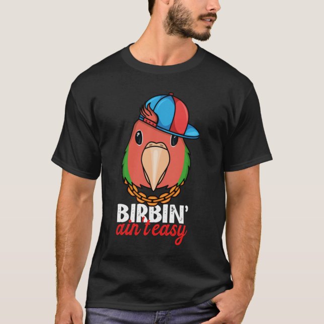 T-shirt Birbing Ain't Easy Parrot I Rosy faced Green Loveb (Devant)