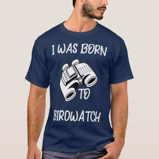 T-shirt Bird né à Birdwatch Oiseau OEuvre Cadeau