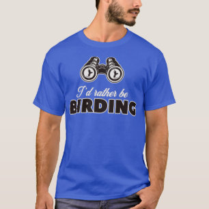 T-shirt Birding Je préfère regarder les oiseaux maintenant