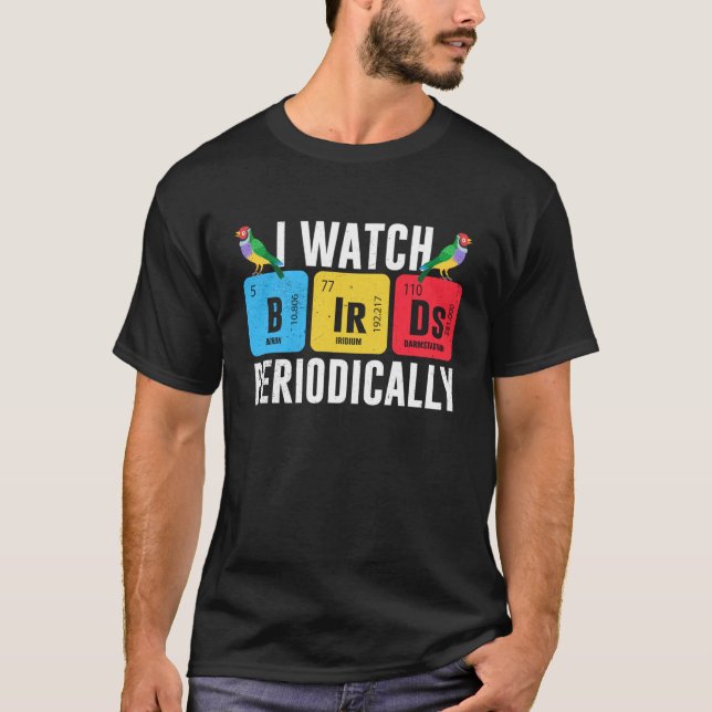 T-shirt Birdwatcher  I watch Birds Periodically  Crazy Bir (Devant)