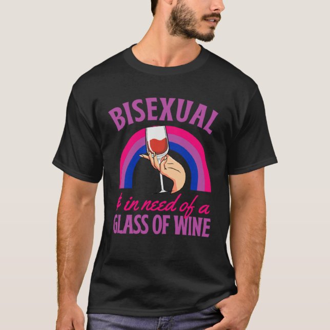 T-shirt Bisexual And In Need Of A Glass of Wine Bisexual P (Devant)