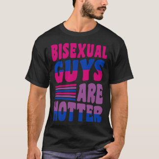 T-shirt Bisexual Guys Are Hotter Bisexual Pride Boyfriend 