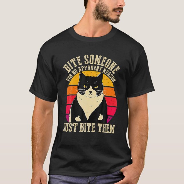 T-shirt Bite Someone For No Apparent Reason Just Bite Them (Devant)