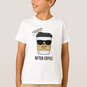 T-shirt Bitter Café amusant Nourriture Pun