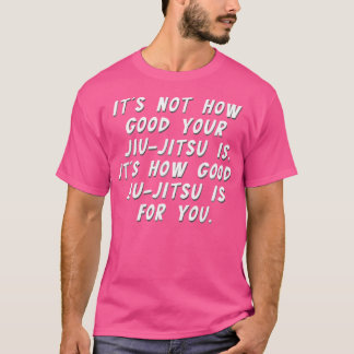 T-shirt Bjj Jiu Jitsu Pas Combien Bon Comme Bon Pour Vous 