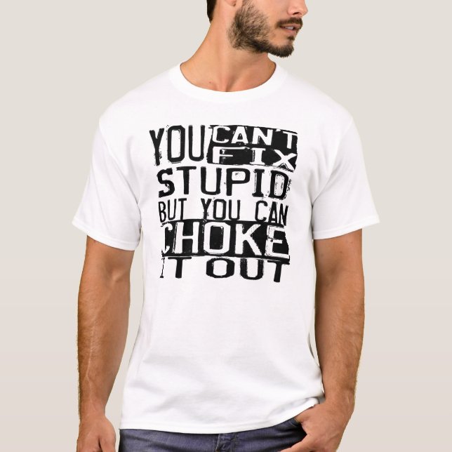 T-shirt BJJ "vous ne pouvez pas fixer stupide, mais vous (Devant)