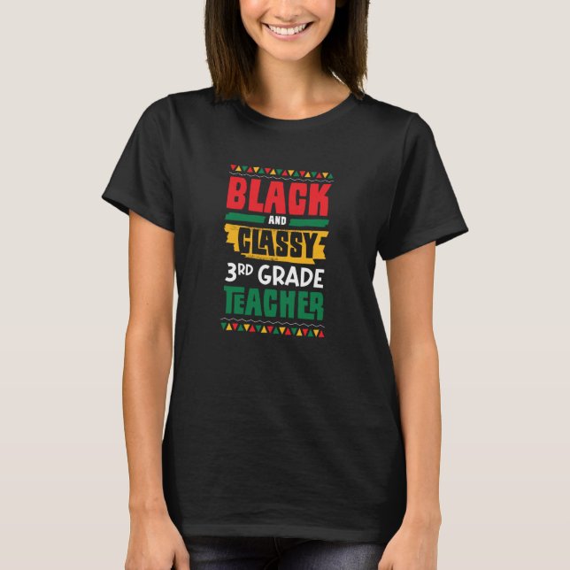 T-shirt Black and Classy 3rd Grade Teacher Black History M (Devant)