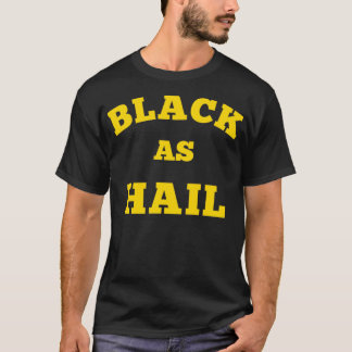 T-shirt Black As Hail Drôle Citations