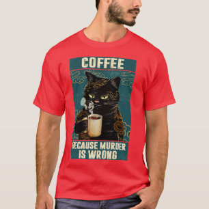 T-shirt Black Cat Coffee Parce Que Le Meurtre Est Mauvais 