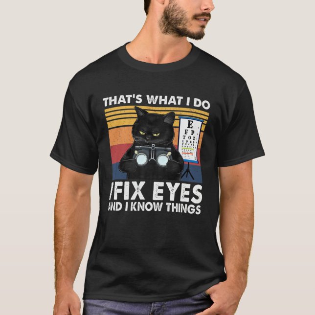 T-shirt Black Cat Optician That What I Do Fix Eye Optometr (Devant)