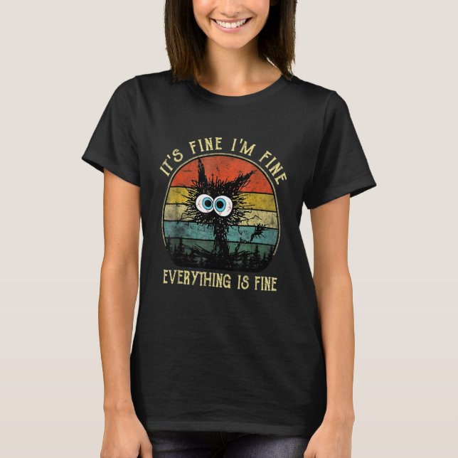T-shirt Black Cat Quote It's Fine I'm Fine Everything Is F (Devant)
