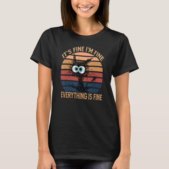 T-shirt Black Cat Quote It's Fine I'm Fine Everything Is F (Devant)