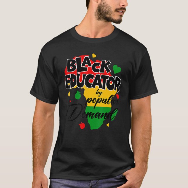 T-shirt Black Educator By Popular Demand Black History Mon (Devant)