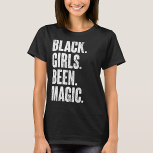 T-shirt Black Girls Been Magic Melanin African American Hi