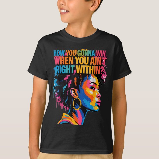 T-shirt Black History How You Gonna Win When You Ain't Rig (Devant)