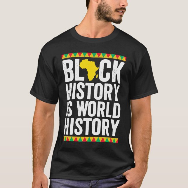T-shirt Black History is World History Black History Month (Devant)