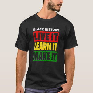 T-shirt Black History Live It Learn Make It Red Gold & Gr