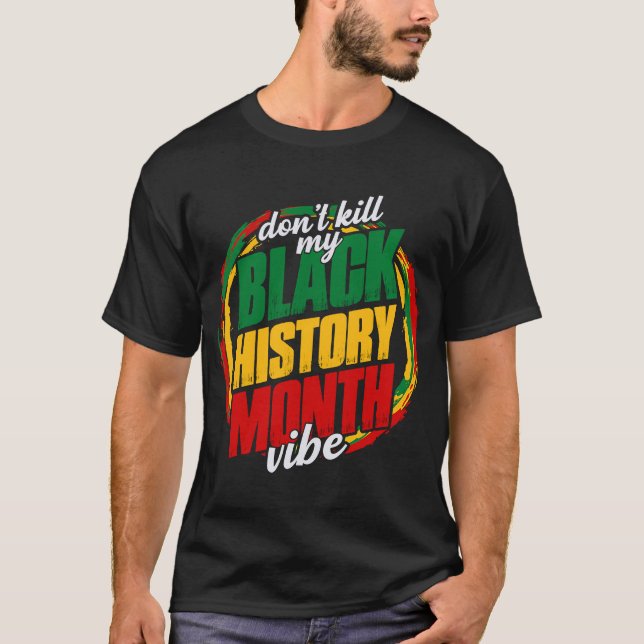 T-shirt Black History Mois Vibe African BLM Melanin Pride (Devant)