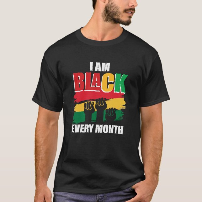 T-shirt Black History Month  I am Black every month  2 (Devant)