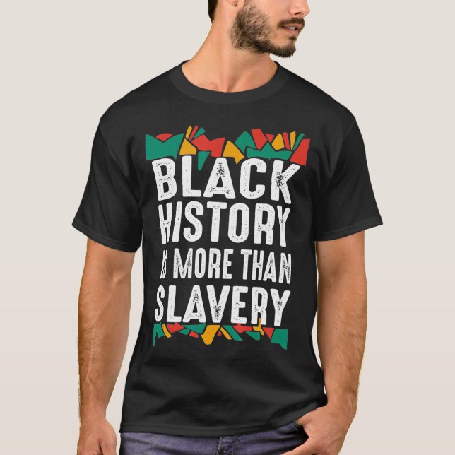 T-shirt Black History Month More Than Slavery African Moti (Devant)