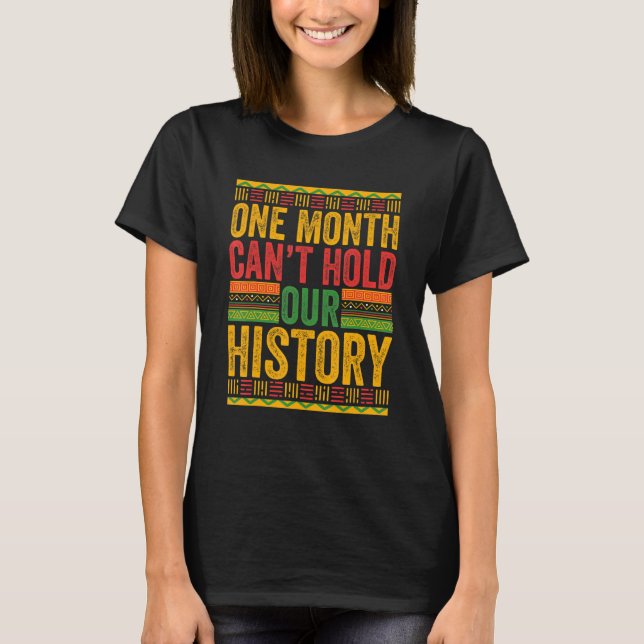 T-shirt Black History Month One Month can't hold our Histo (Devant)