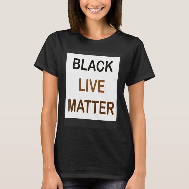 T-shirt Black Live Matter and always matter (Devant)